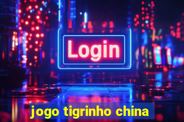 jogo tigrinho china